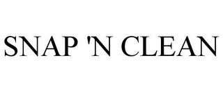 SNAP 'N CLEAN