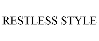 RESTLESS STYLE