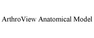 ARTHROVIEW ANATOMICAL MODEL