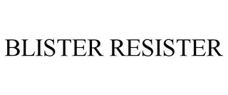 BLISTER RESISTER