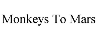MONKEYS TO MARS