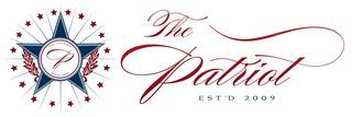 THE PATRIOT EST'D 2009 P THE PATRIOT EST'D 2009
