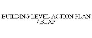 BUILDING LEVEL ACTION PLAN / BLAP