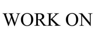 WORK ON