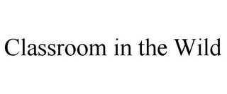 CLASSROOM IN THE WILD