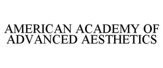 AMERICAN ACADEMY OF ADVANCED AESTHETICS