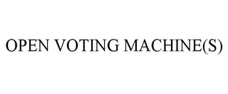 OPEN VOTING MACHINE(S)