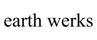 EARTH WERKS