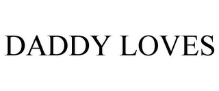 DADDY LOVES