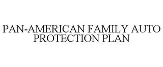 PAN-AMERICAN FAMILY AUTO PROTECTION PLAN