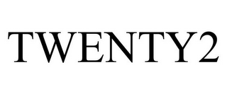 TWENTY2