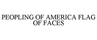 PEOPLING OF AMERICA FLAG OF FACES