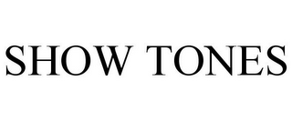 SHOW TONES