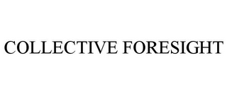COLLECTIVE FORESIGHT