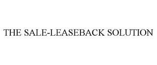 THE SALE-LEASEBACK SOLUTION