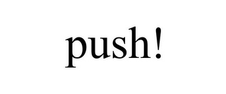 PUSH!