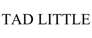 TAD LITTLE