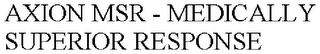 AXION MSR - MEDICALLY SUPERIOR RESPONSE