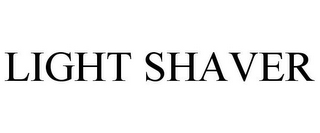 LIGHT SHAVER