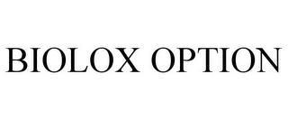 BIOLOX OPTION