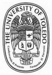 THE UNIVERSITY OF TOLEDO 1872 1884 1967 2006 COADYUVANDO EL PRESENTE FORMANDO EL PORVENIR