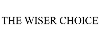 THE WISER CHOICE