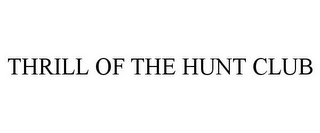THRILL OF THE HUNT CLUB