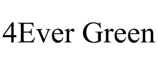 4EVER GREEN