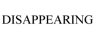 DISAPPEARING