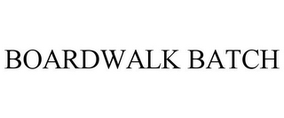 BOARDWALK BATCH