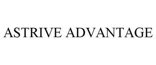 ASTRIVE ADVANTAGE