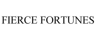 FIERCE FORTUNES