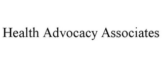 HEALTH ADVOCACY ASSOCIATES