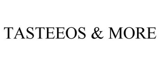 TASTEEOS & MORE