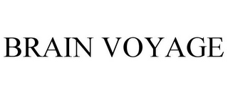 BRAIN VOYAGE