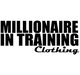 MILLIONAIRE IN TRAINING CLOTHING
