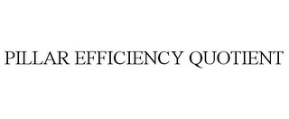 PILLAR EFFICIENCY QUOTIENT