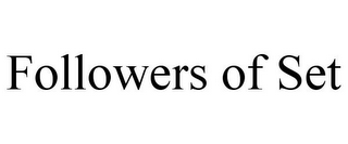 FOLLOWERS OF SET