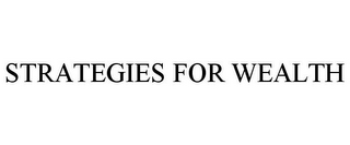 STRATEGIES FOR WEALTH