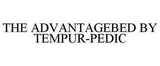 THE ADVANTAGEBED BY TEMPUR-PEDIC