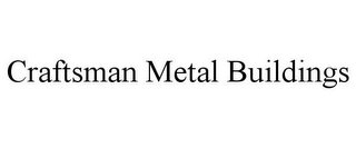 CRAFTSMAN METAL BUILDINGS