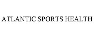 ATLANTIC SPORTS HEALTH