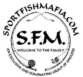 SPORTFISHMAFIA.COM S.F.M. WELCOME TO THE FAMILY AN EXCLUSIVE AND DOMINATING GROUP OF ANGLERS