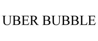 UBER BUBBLE