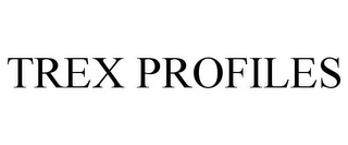 TREX PROFILES