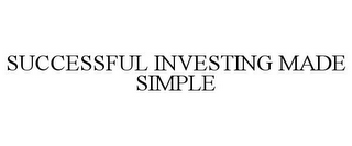 SUCCESSFUL INVESTING MADE SIMPLE