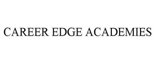 CAREER EDGE ACADEMIES