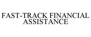 FAST-TRACK FINANCIAL ASSISTANCE