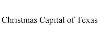 CHRISTMAS CAPITAL OF TEXAS