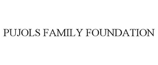PUJOLS FAMILY FOUNDATION